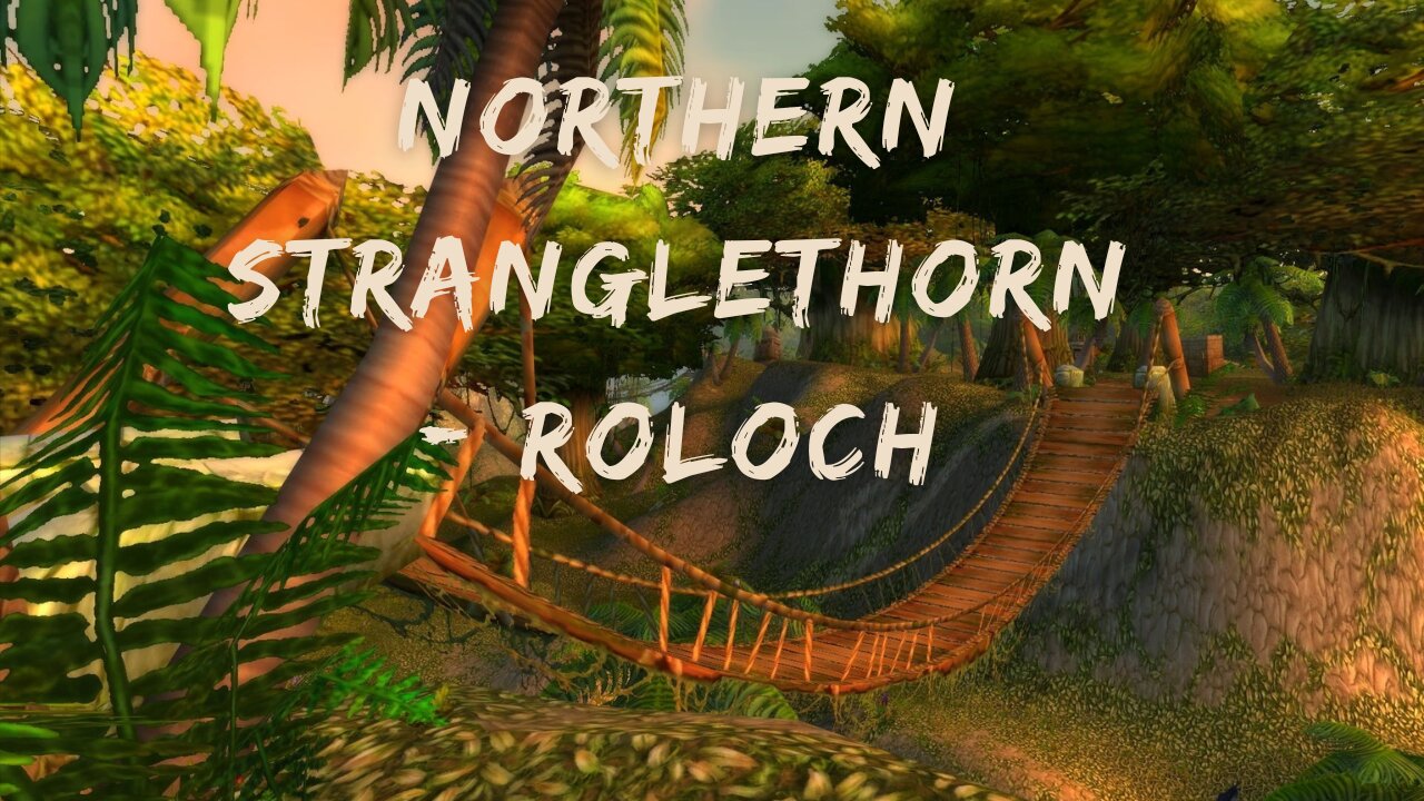 Kal's Hunting Logs 2 - Northern Stranglethorn - Roloch