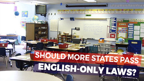 State Pushes To Pass Law That Says Schools Have To Teach In English Only. Do You Agree?