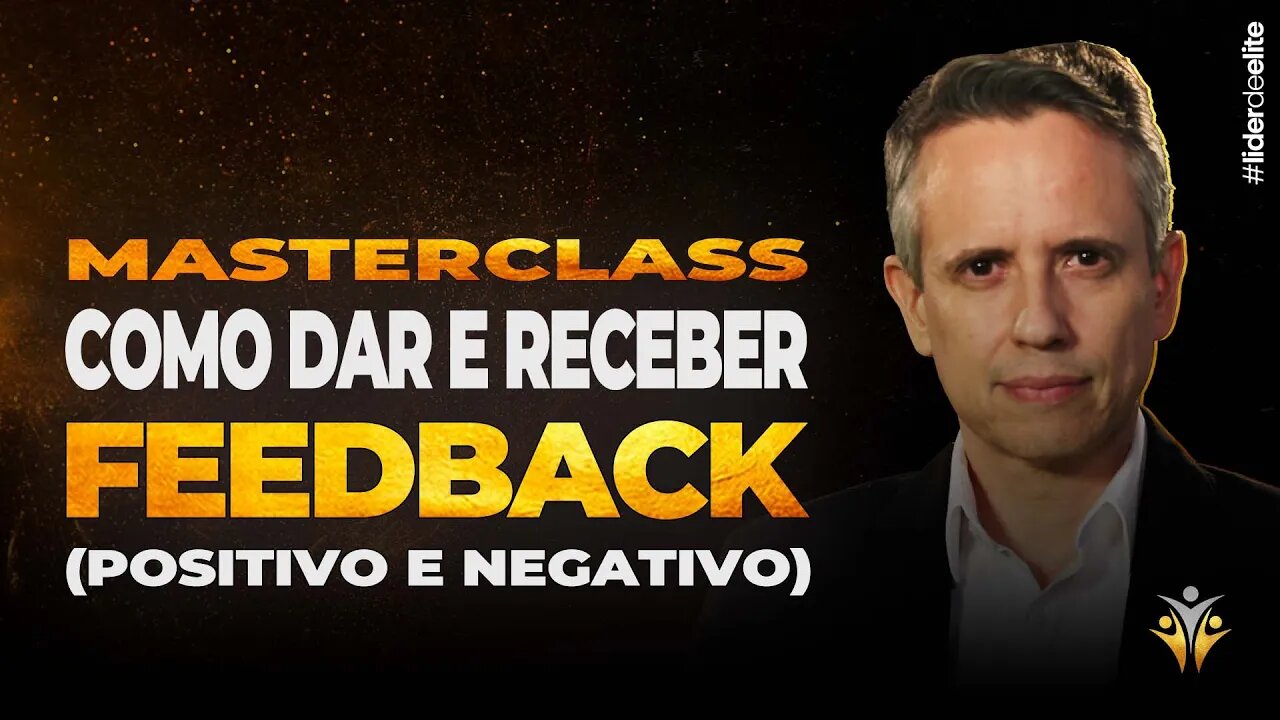 FEEDBACK: Como Dar E Receber Feedback (Positivo E Negativo!) MASTERCLASS - Líder de Elite LIVE #017