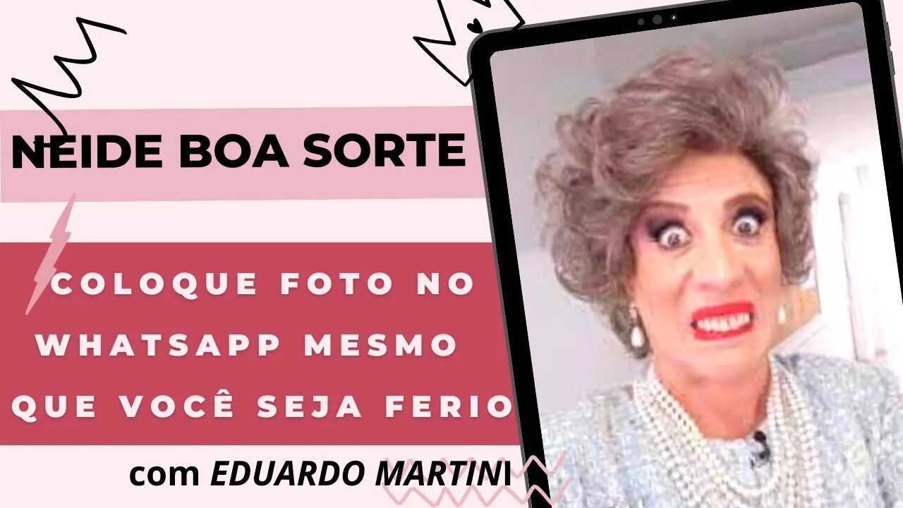 👧NEIDE BOA SORTE [COLOQUE UMA FOTO NO PERFIL DO ZAP ZAP 📳 MESMO QUE VOCÊ SEJA FEIO]😙