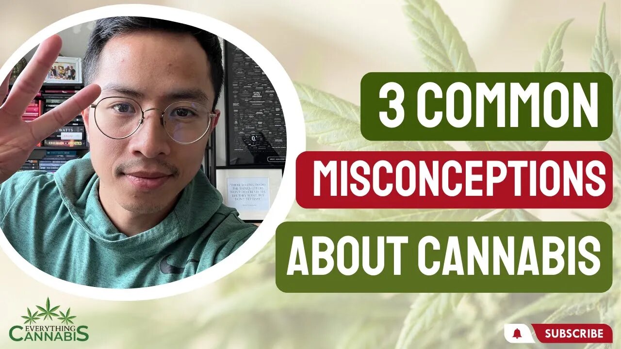 3 Common Misconceptions of Cannabis