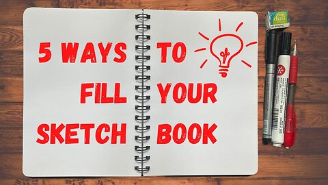 The best and easy 5 ways to Fill Your Sketchbook!