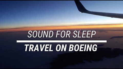 Sound for sleep Travel on Boeing 3 hours