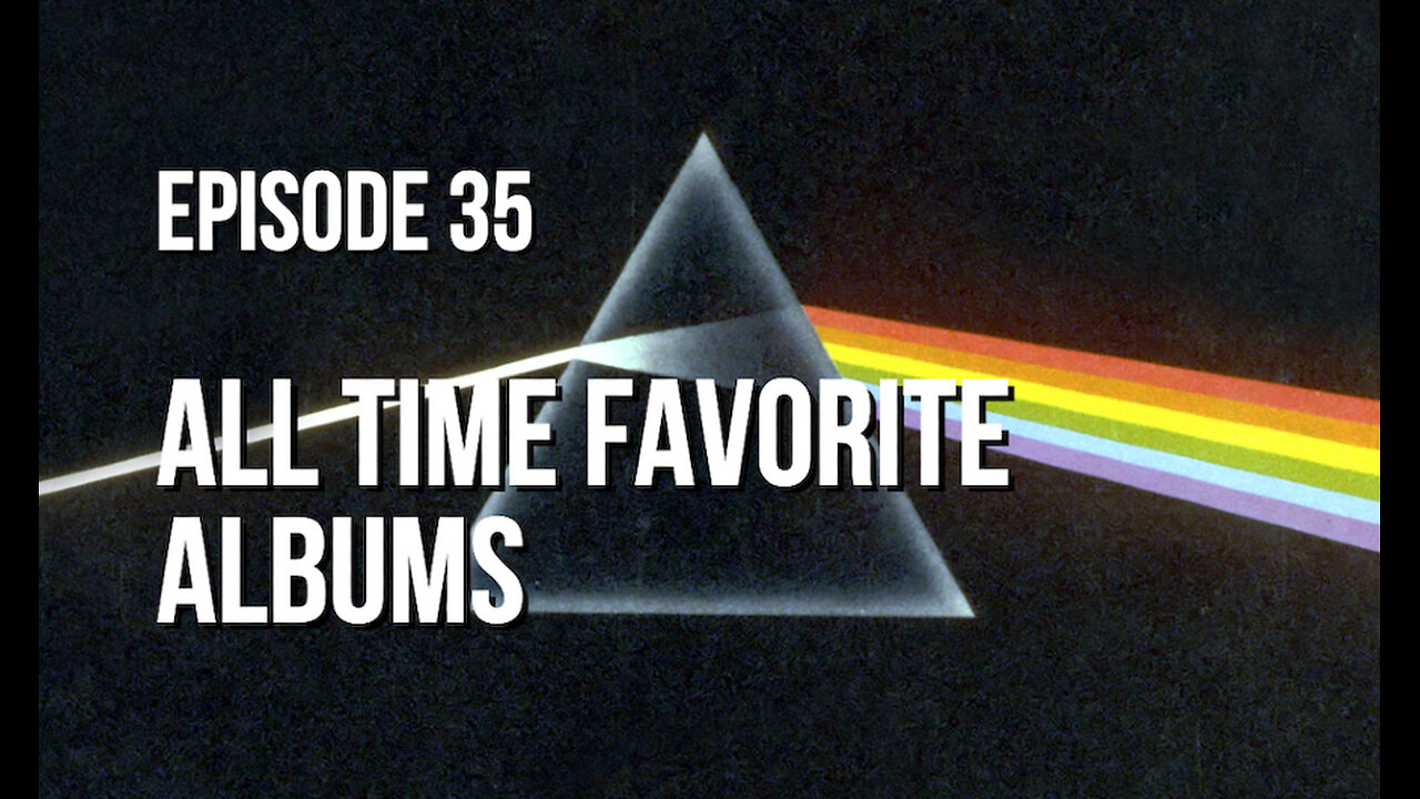 Episode 35 - All Time Favorite Albums