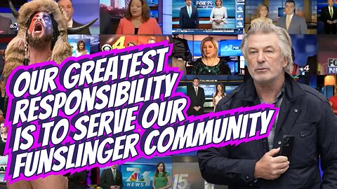 Our Greatest Responsibility Is To The Funslinger Community ...