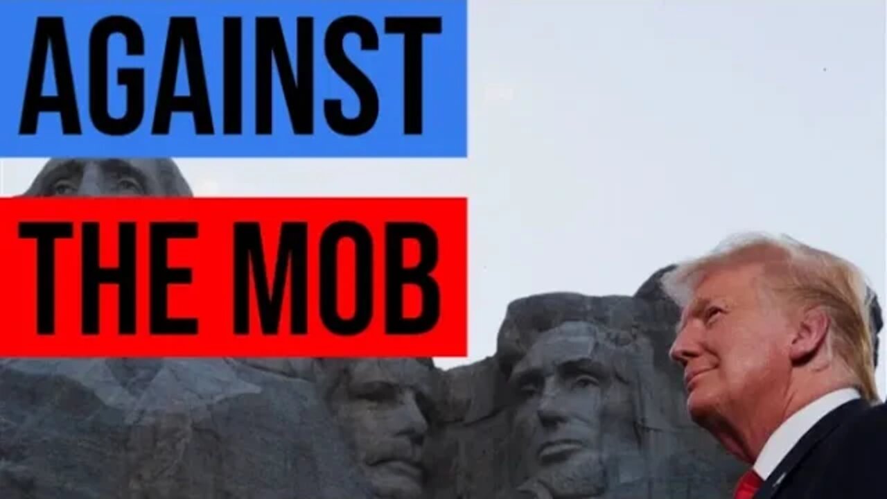 Trump, Mt. Rushmore, and the Left Wing Mob