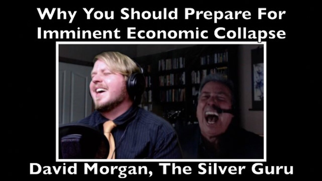 Why You Should Prepare For Imminent Economic Collapse, David Morgan, The Silver Guru - 9 August 2016