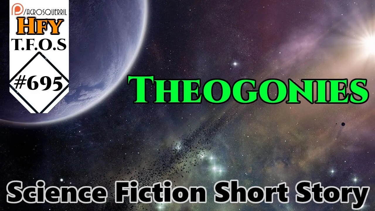 r/HFY TFOS# 695 - Theogonies by AlphaBeetle (Reddit Hfy Sci-Fi Stories)