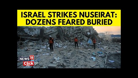 Israel-Hamas War: Israeli Army Targets And Strikes Nuseirat Camp In North Gaza | N18G