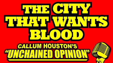 THE CITY THAT WANTS BLOOD