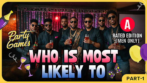 Who is Most Likely To Party Game for Men | A Rated Edition | Part 1| Fun Party Games