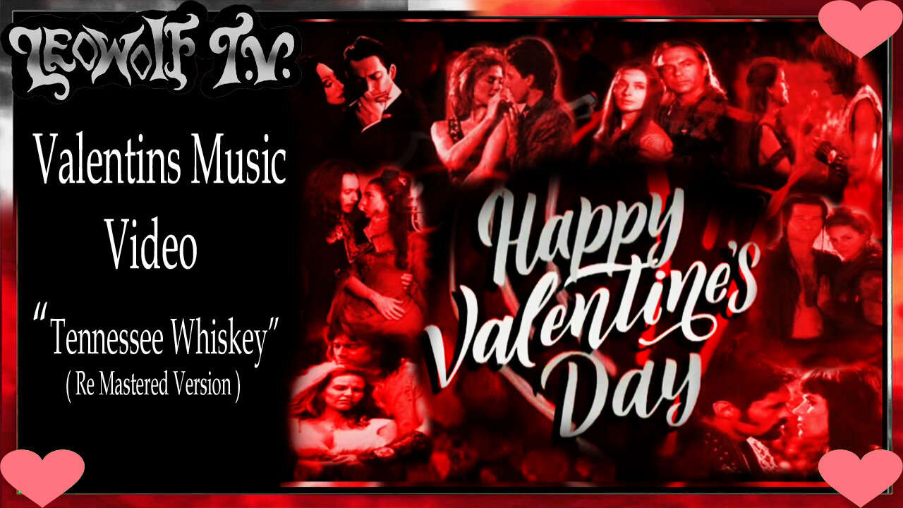 LWTV S.6: V DAY MUSIC VIDEO tenesse whiskey remastered