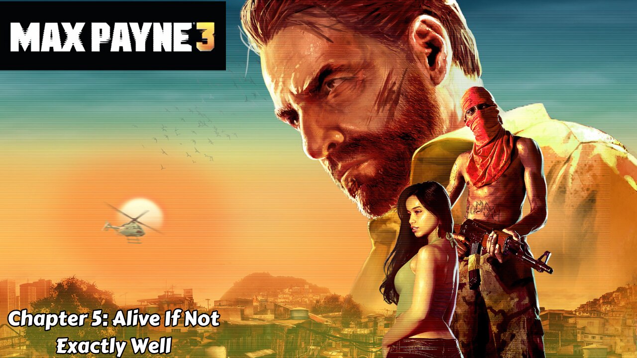 Max Payne 3 - Chapter 5: Alive If Not Exactly Well