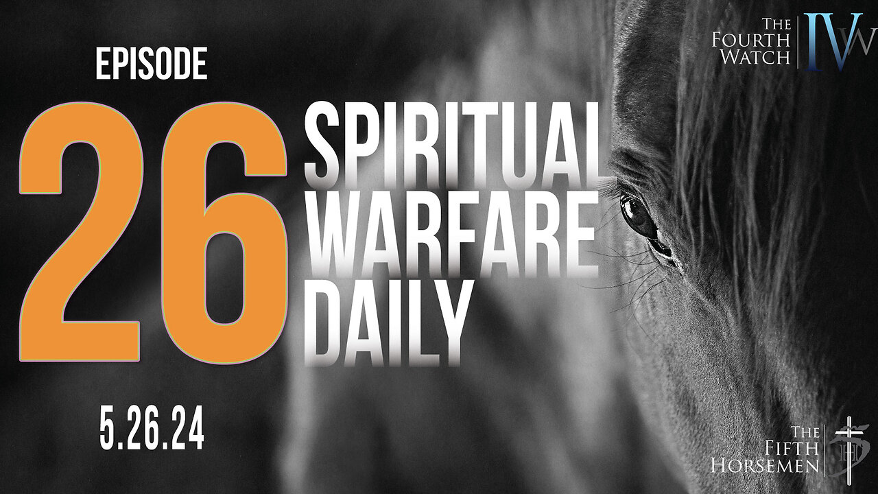 Spiritual Warfare Daily - May 26, 2024 - Deliverance Ministry 101 - setting the stage