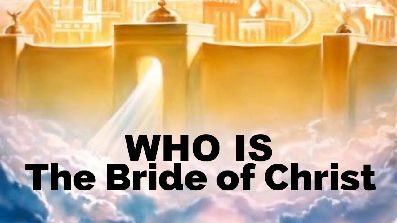 Who is the Bride of Christ?