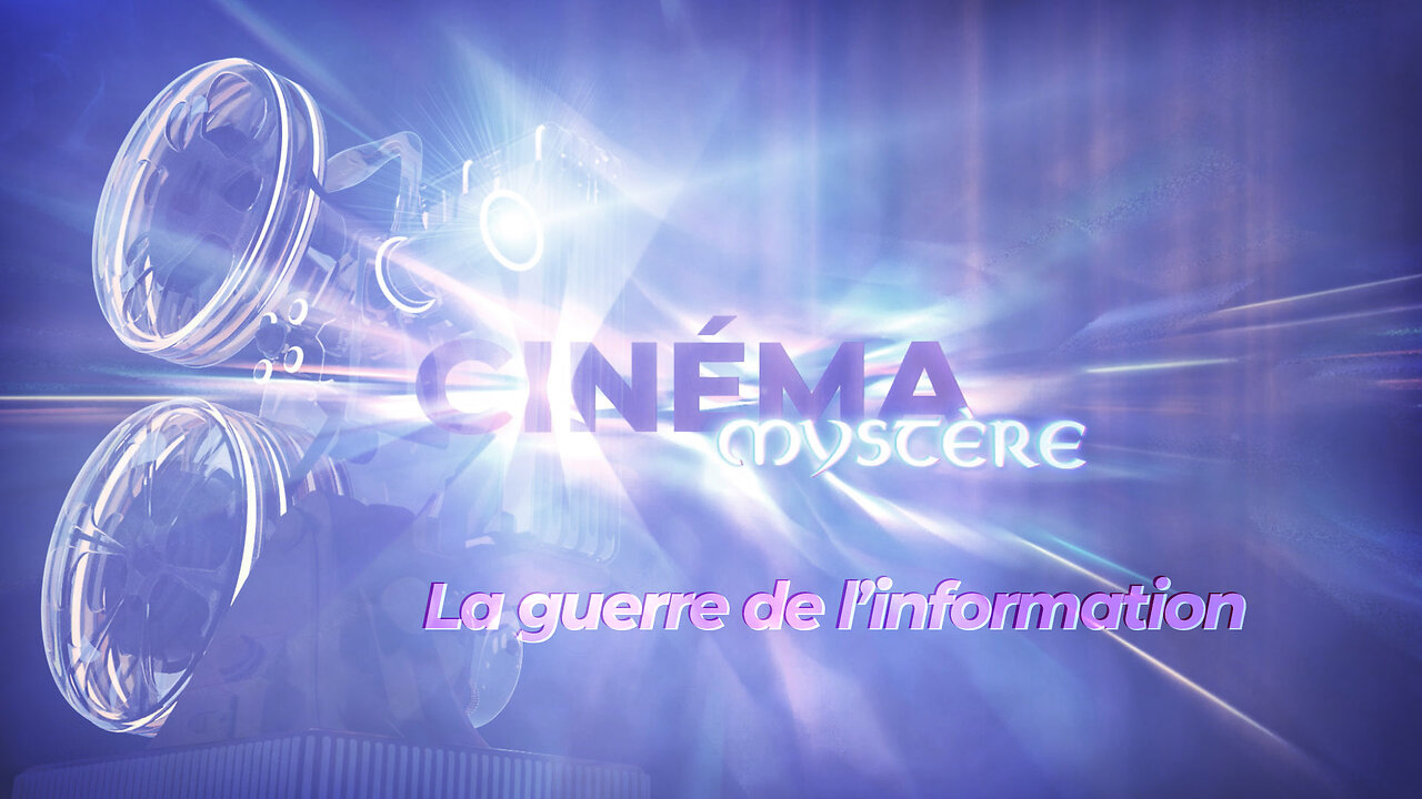 La guerre de l'information | Le Cinéma Mystère sur malibertv.tv