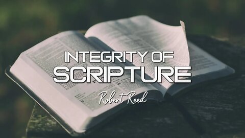 Robert Reed - Integrity of Scripture