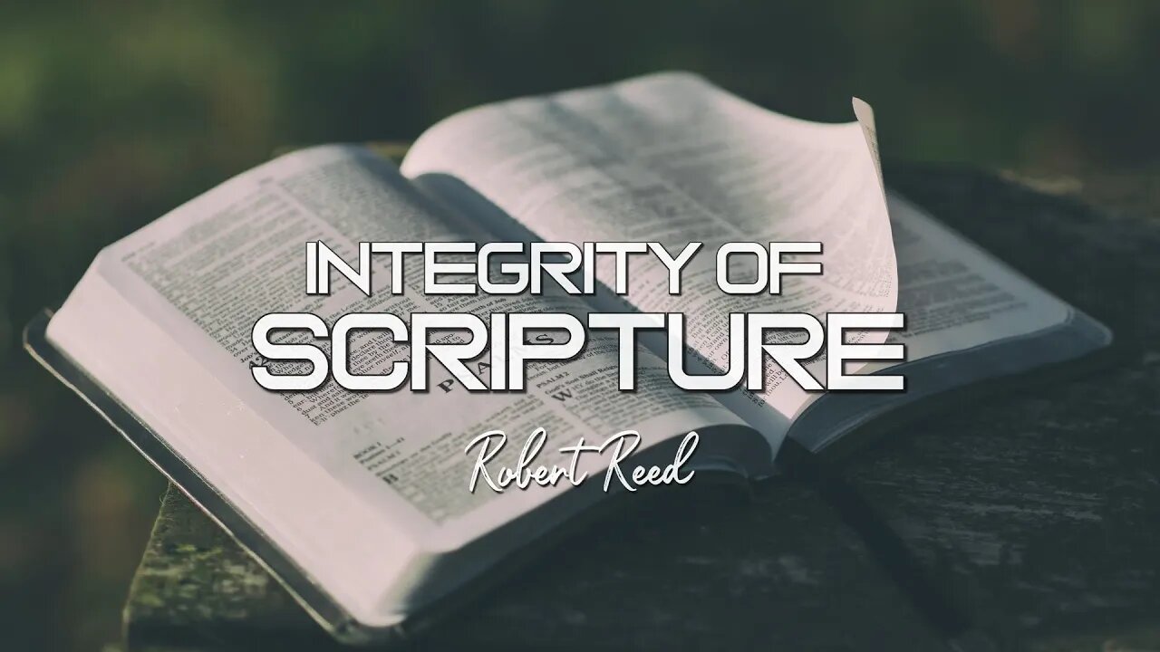 Robert Reed - Integrity of Scripture