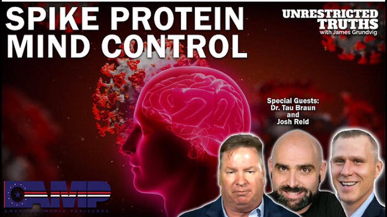 Spike Protein Mind Control with Dr. Tau Braun and Josh Reid | Unrestricted Truths Ep. 246