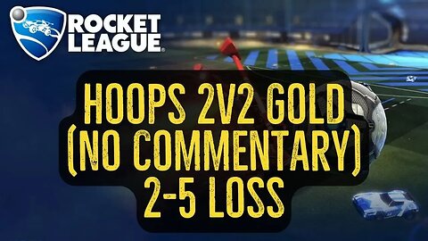 Let's Play Rocket League Gameplay No Commentary Hoops 2v2 Gold 2-5 Loss