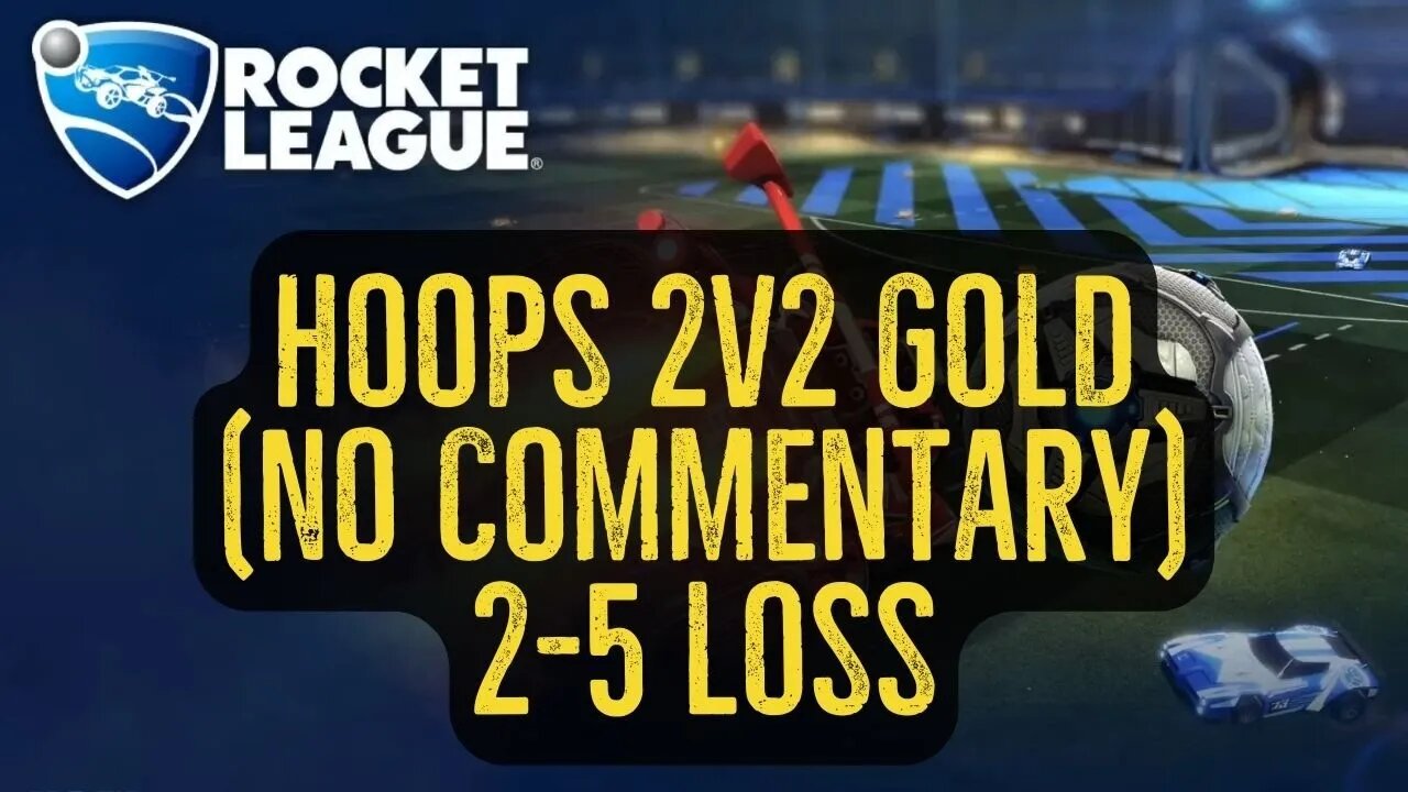 Let's Play Rocket League Gameplay No Commentary Hoops 2v2 Gold 2-5 Loss