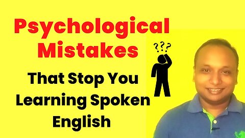 Avoid These Psychological Mistakes When You Learn Spoken English!