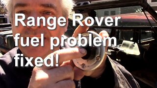 Fixed! Range Rover fuel problem - but a most frustrating job