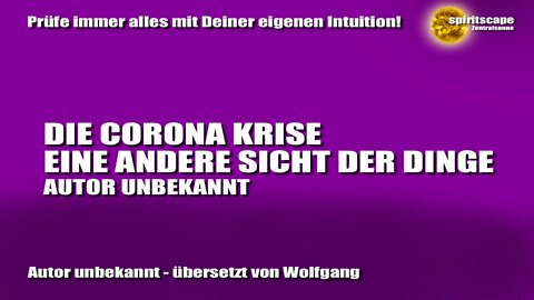 DIE CORONA KRISE - EINE ANDERE SICHT DER DINGE - AUTOR UNBEKANNT