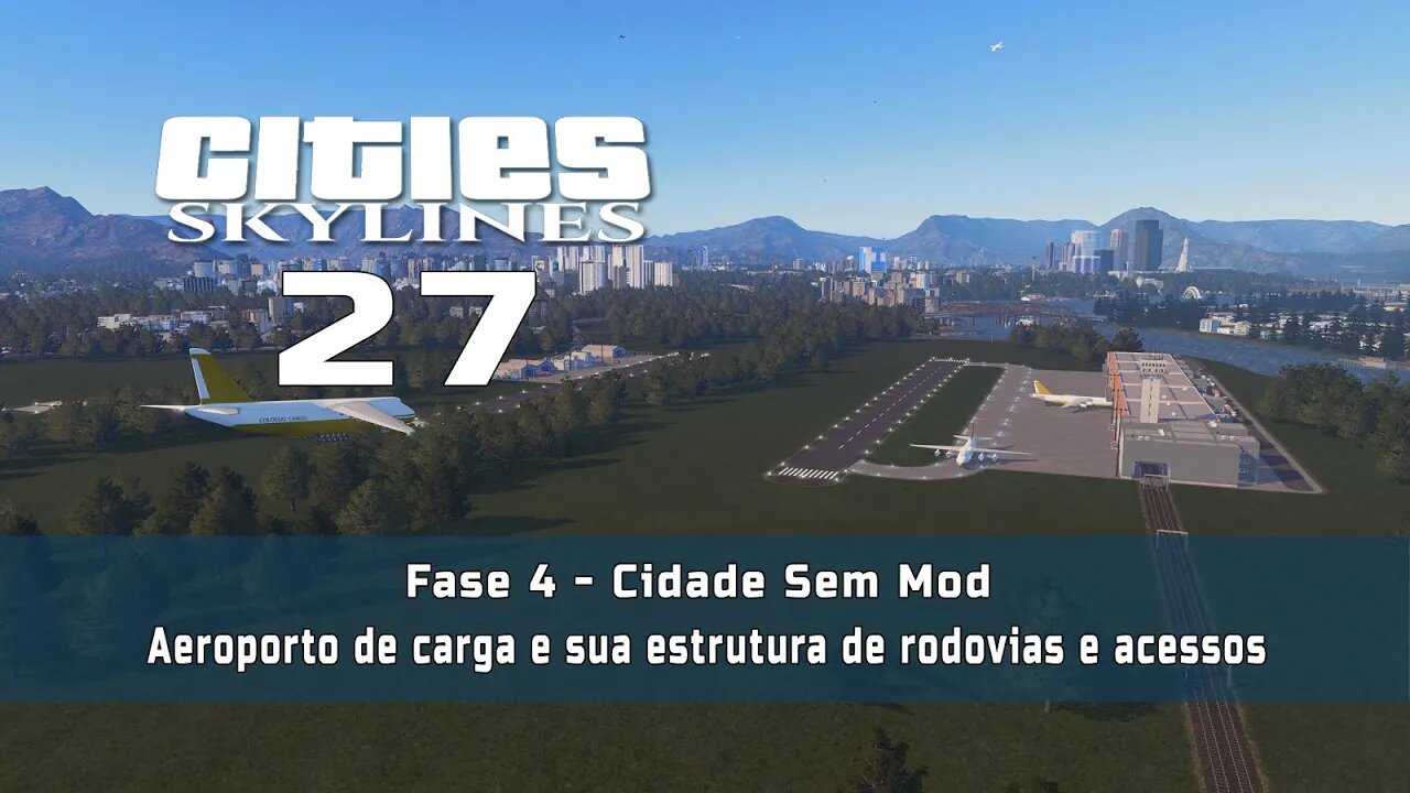 Cities: Skylines - Cidade sem mod: Aeroporto de carga - Ep27