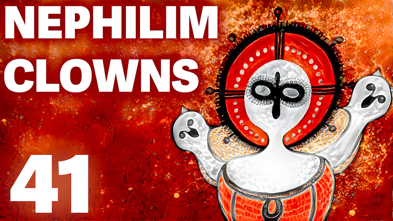 The NEPHILIM Looked Like CLOWNS - 41 - Australian Dreamtime Clowns