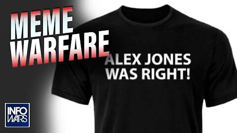 Meme Warfare: Alex Jones Was Right