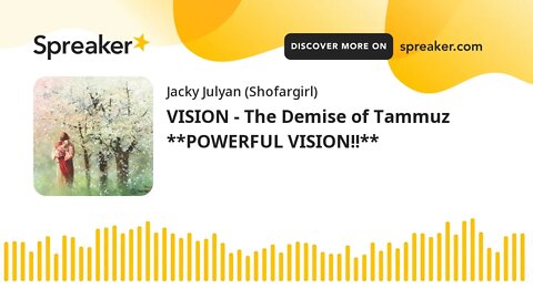 VISION - The Demise of Tammuz **POWERFUL VISION!!**