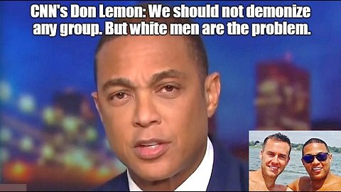 CNN's Don Lemon: White men are the problem