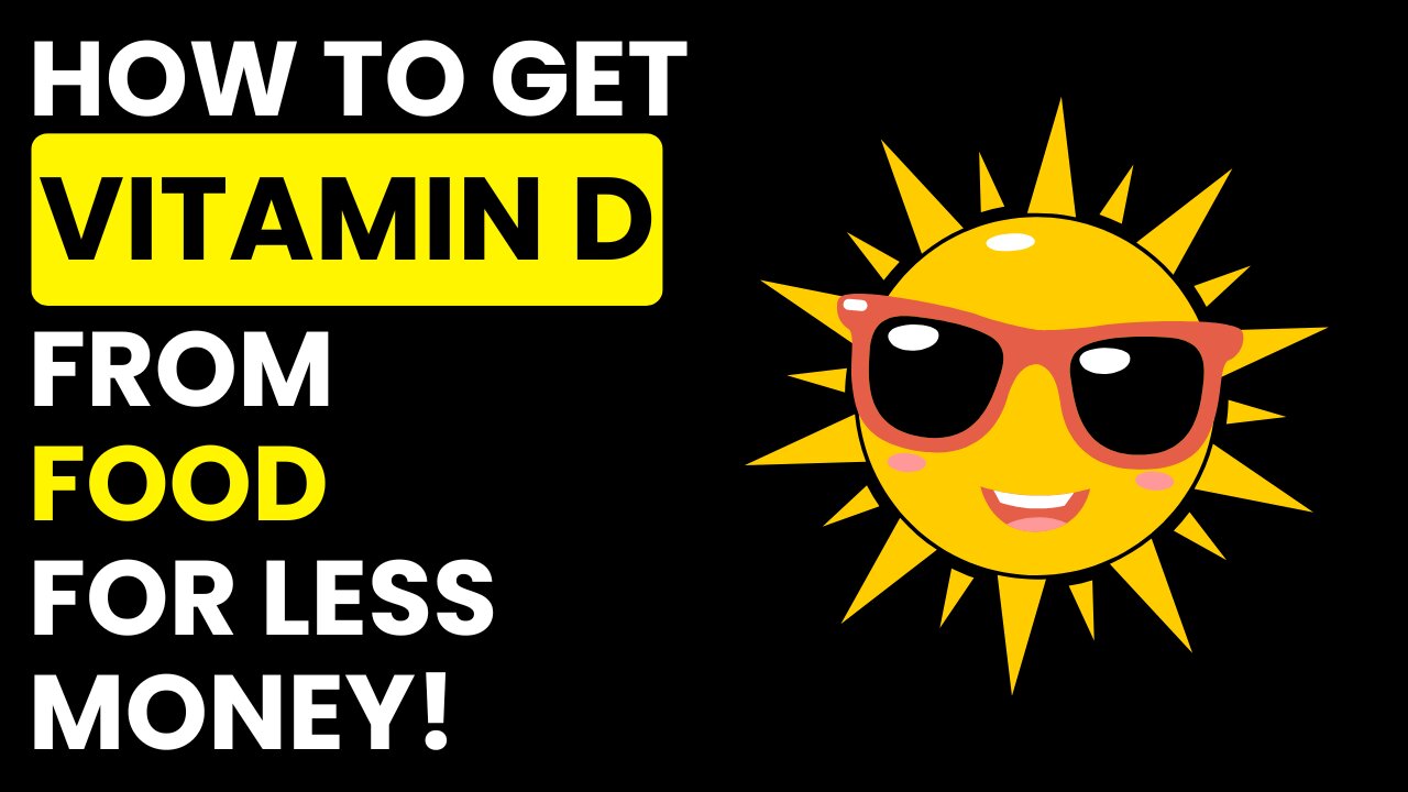 How to get VITAMIN D from food, for less money!
