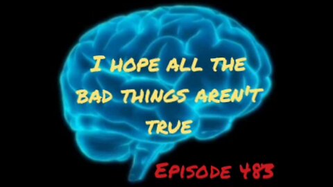 HOPEFULLY ALL THE BAD THINGS AREN'T TRUE, WAR FOR YOUR MIND, Episode 483 with HonestWalterWhite