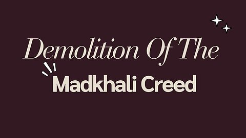 Demolition of the Madkhali Creed