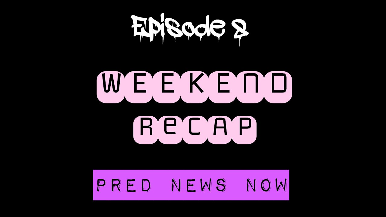 Episode 8 - Weekend Recap - Predator News Now PNN