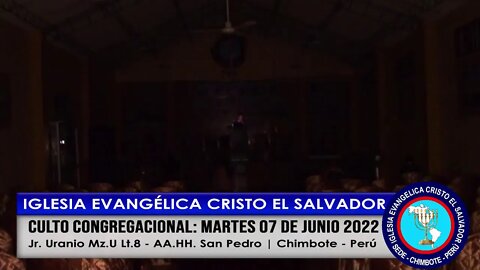 CULTO CONGREGACIONAL: MARTES 07 DE JUNIO 2022