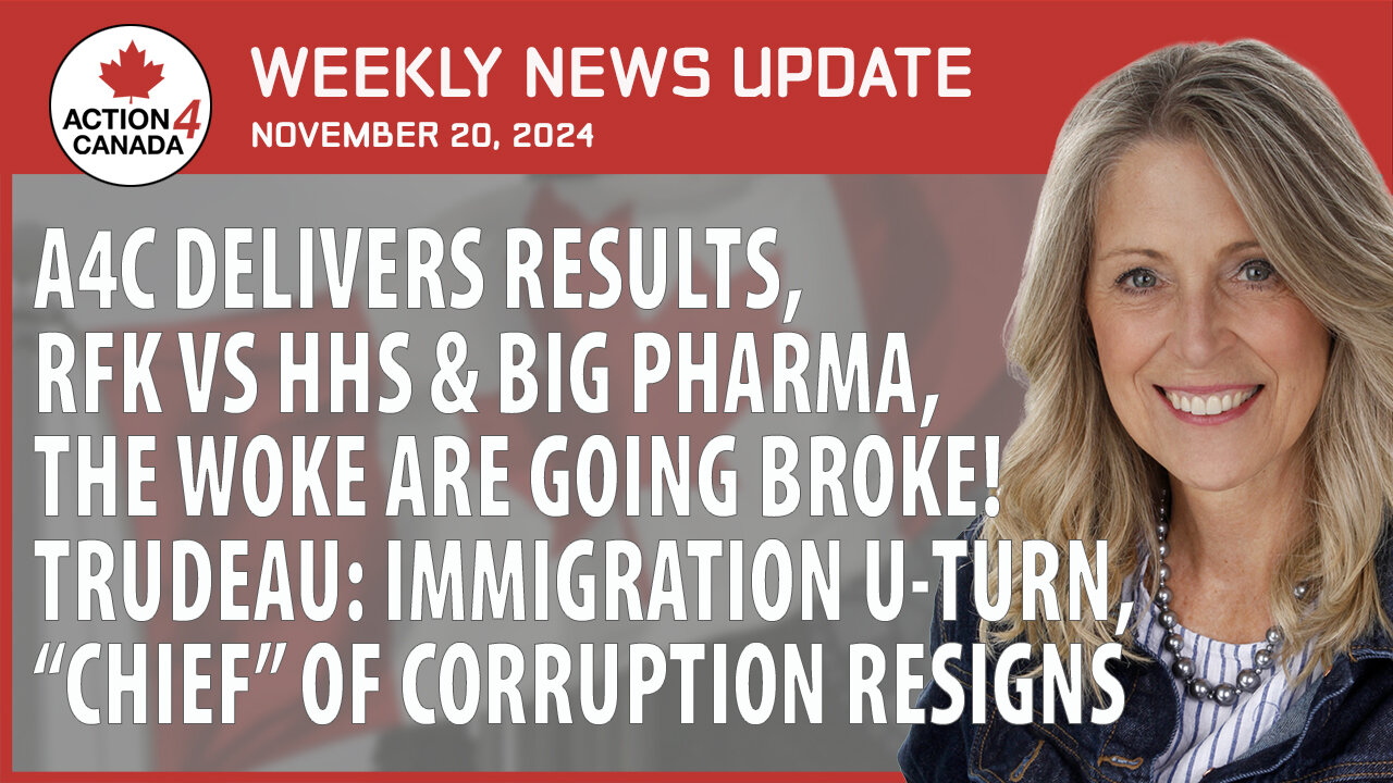 A4C Delivers: RFK vs HHS, Big Pharma, Woke Go Broke, Trudeau's U-turn, & "Chief" Corruption Resigns! Nov. 20, 2024