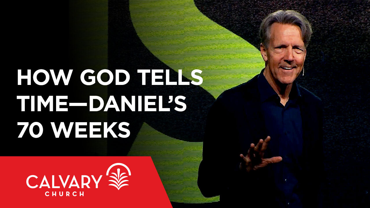 How God Tells Time—Daniel’s 70 Weeks - Daniel 9 - Skip Heitzig