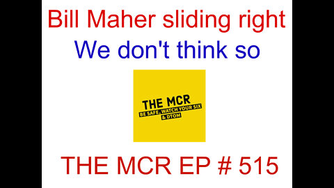 Bill Maher sliding right, we're suspicious