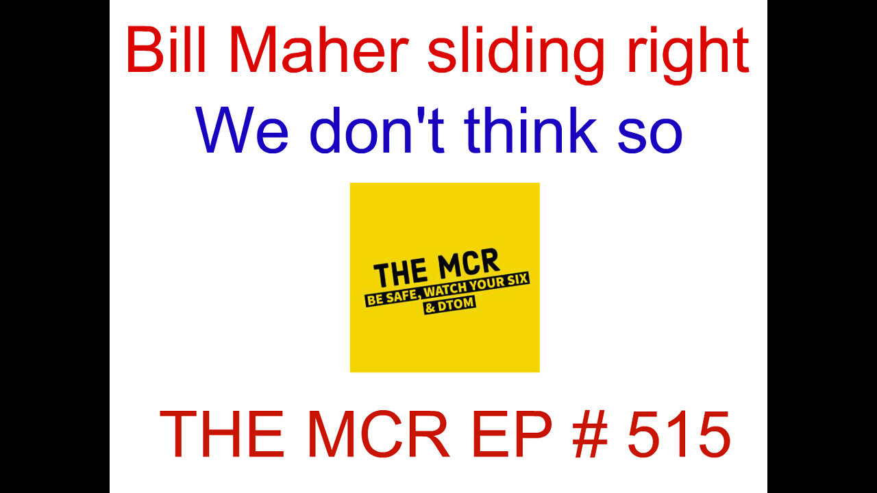 Bill Maher sliding right, we're suspicious