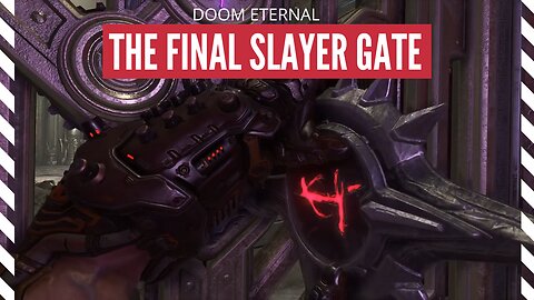 THE FINAL SLAYER GATE