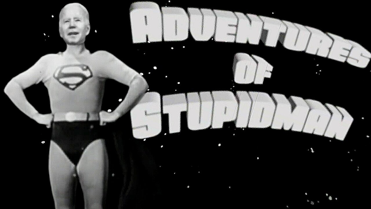 "THE ADVENTURES OF 'STUPID-MAN' 'JOE BIDEN'