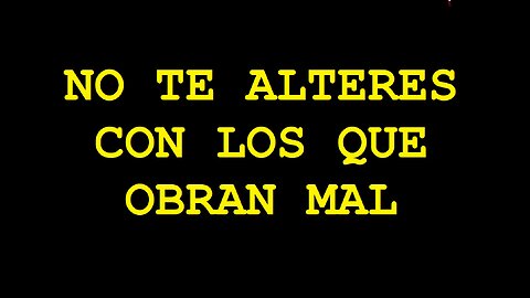 SALMO 37 - No te Alteres con los que Obran Mal