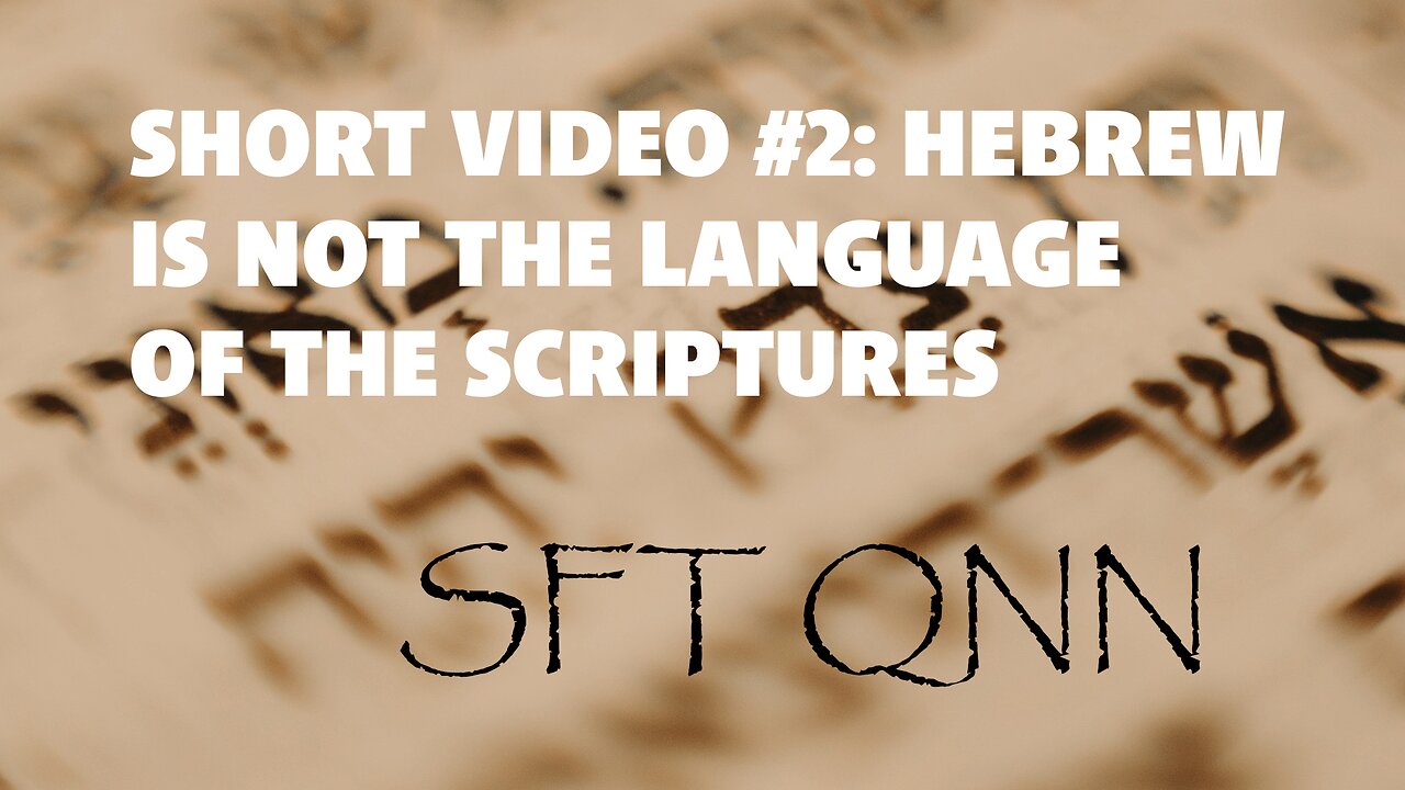 Hebrew is not the Language of the Ancient Scriptures