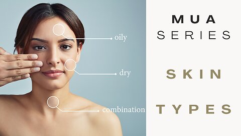 MAKEUP ARTIST SERIES | NO. 1 SKIN TYPES