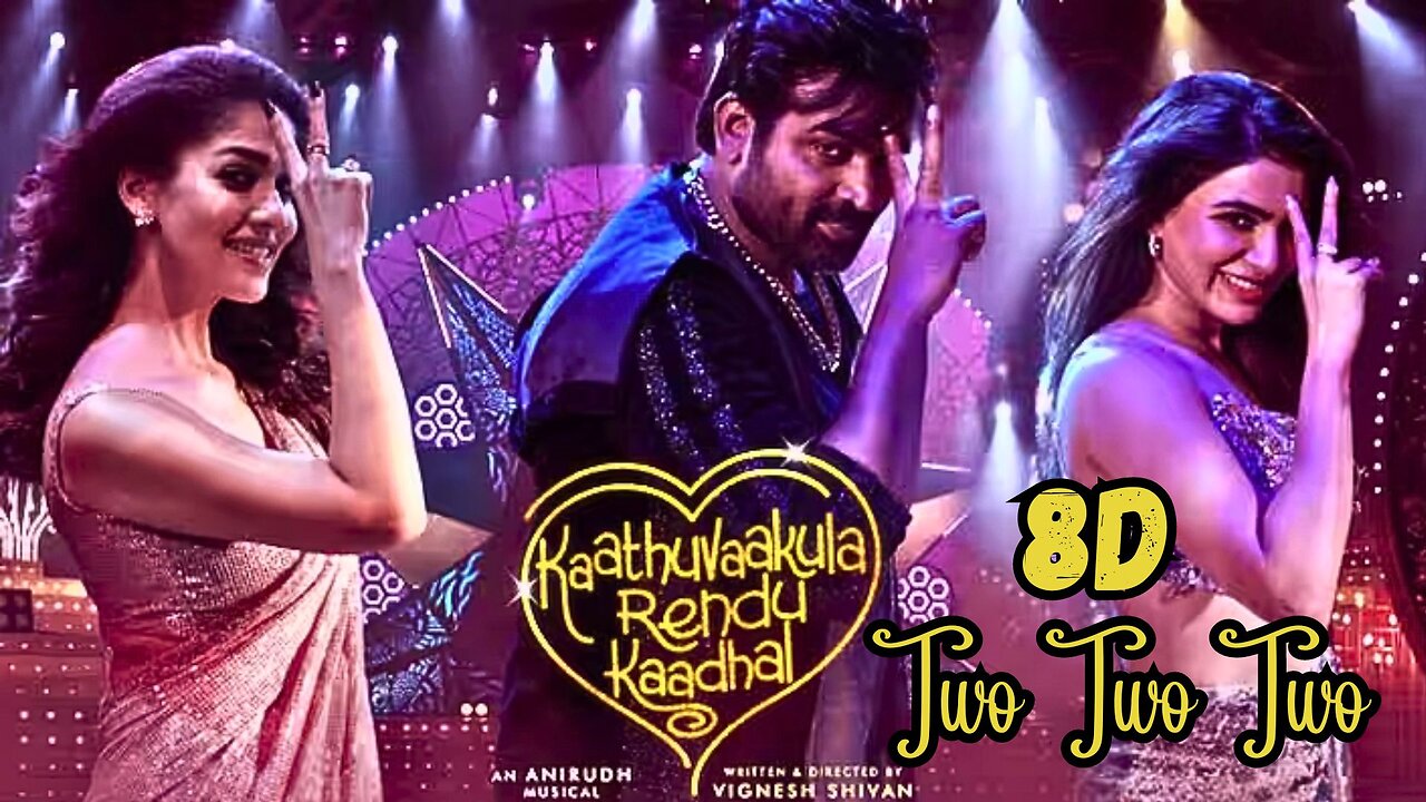 Two Two Two 8D Audio - Kaathuvaakula Rendu Kaadhal | Vijay Sethupathi | Anirudh | Vignesh Shivan