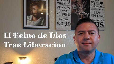 El Reino de Dios Trae Liberación