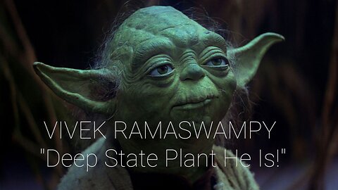 Vivek Ramaswamy Deep State Plant.